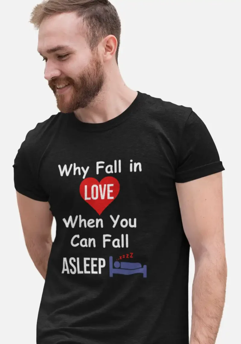 Why Fall In Love - Funny T-Shirt - Image 2